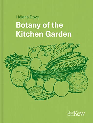 Botany of the Kitchen Garden: The Science and Horticulture of Our Favourite Crops