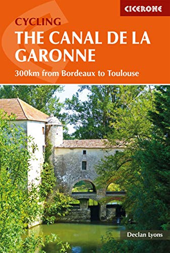 Cycling the Canal de la Garonne: 300km from Bordeaux to Toulouse (Cicerone Cycling Guides)
