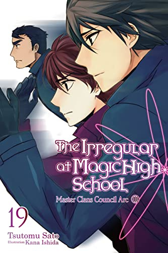 The Irregular at Magic High School, Vol. 19 (light novel): Master Clans Council Arc, Part III (Volume 19)
