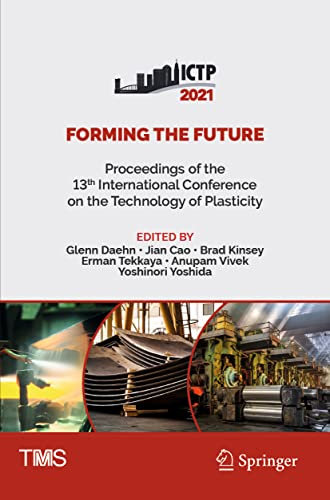 Forming the Future: Proceedings of the 13th International Conference on the Technology of Plasticity (The Minerals, Metals & Materials Series)