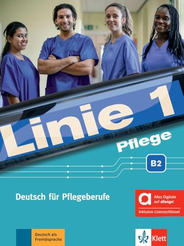 Linie 1 Pflege B2 – Hybride Ausgabe allango: Deutsch für Pflegeberufe. Kurs- und Übungsbuch mit Audios inklusive Lizenzschlüssel allango (24 Monate) (Linie 1 Pflege: Deutsch für Pflegeberufe)