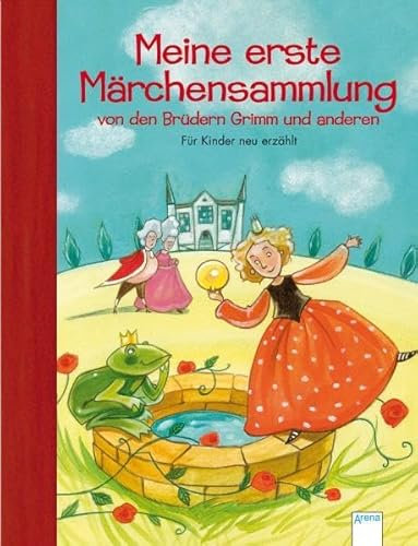 Meine erste Märchensammlung von den Brüdern Grimm und anderen: Für Kinder neu erzählt von Ilse Bintig