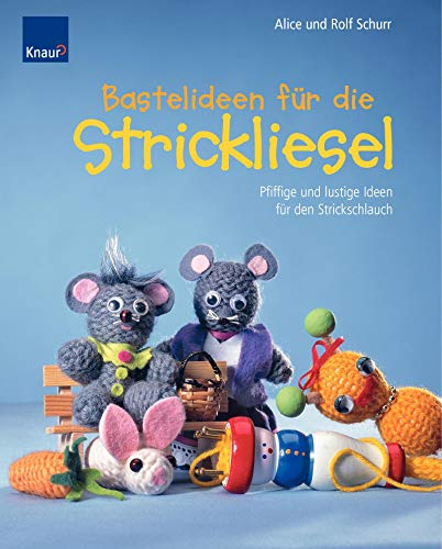 Bastelideen für die Strickliesel: Pfiffige und lustige Tipps für den Strickschlauch