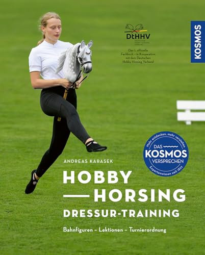 Hobby Horsing Dressurtraining: Bahnfiguren, Lektionen, Turnierordnung, Das 1. offizielle Fachbuch - in Kooperation mit dem Deutschen Hobby Horsing Verband