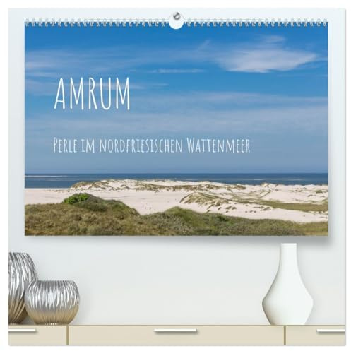 Amrum - Perle im nordfriesischen Wattenmeer (hochwertiger Premium Wandkalender 2026 DIN A2 quer), Kunstdruck in Hochglanz: Traumhafte Fotografien der Nordseeinsel Amrum (CALVENDO Natur)