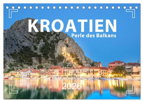Kroatien - Perle des Balkans (Tischkalender 2026 DIN A5 quer), CALVENDO Monatskalender: Highlights einer Reise durch Kroatien (CALVENDO Orte)