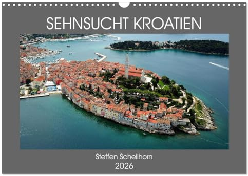 SEHNSUCHT KROATIEN (Wandkalender 2026 DIN A3 quer), CALVENDO Monatskalender: 1777 Kilometer Küste, malerische Orte und eine traumhafte Natur - das ist Kroatien (CALVENDO Orte)