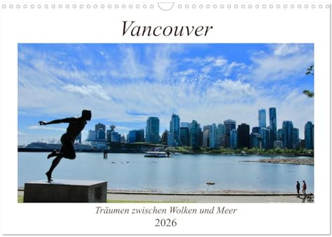 Vancouver - Träumen zwischen Wolken und Meer (Wandkalender 2026 DIN A3 quer), CALVENDO Monatskalender: Vancouver, kanadische Metropole und eine der lebenswertesten Städte der Welt. (CALVENDO Orte)