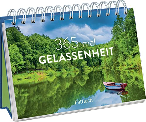 365 mal Gelassenheit: zum Aufstellen | Mit schönen Fotografien und insprierenden Zitaten und Sprüchen (Immerwährende Kalender für jeden Tag)