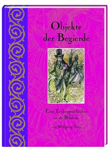 Objekte der Begierde: Eine Liebesgeschichte in 16 Bildern (Geschenkbücher für Erwachsene)