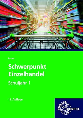 Schwerpunkt Einzelhandel Schuljahr 1: Lehrbuch - Lernfelder 1-5, 11 sowie Kompetenzbereich I