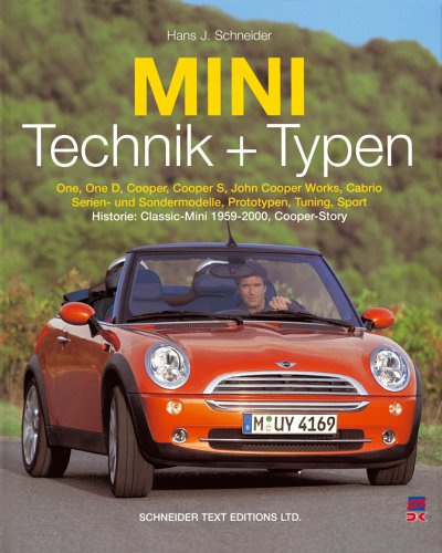 Mini: Technik und Typen: One, One D, Cooper, Cooper S, John Cooper Works, Cabrio, Serien- und Sondermodelle, Prototypen, Tuning, Sport. Historie: Classic-Mini 1959 - 2000, Cooper-Story