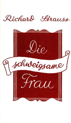 Die schweigsame Frau: Komische Oper in drei Aufzügen frei nach Ben Jonson von Stefan Zweig. op. 80. Textbuch/Libretto.
