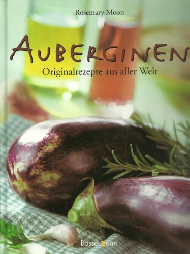 Auberginen: Originalrezepte aus aller Welt