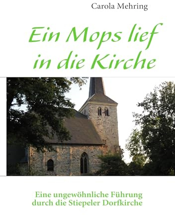 Ein Mops lief in die Kirche: EIne ungewöhnliche Führung durch die Stiepeler Dorfkirche