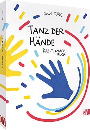 Kinderbuch: Tanz der Hände – das Mitmach Buch: Lustige Übungen zum spielerischen Training der Auge-Hand-Koordination für Kinder ab 3 Jahren.