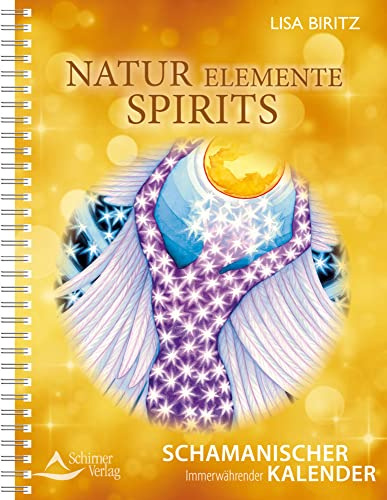 Natur, Elemente, Spirits: Immerwährender schamanischer Kalender