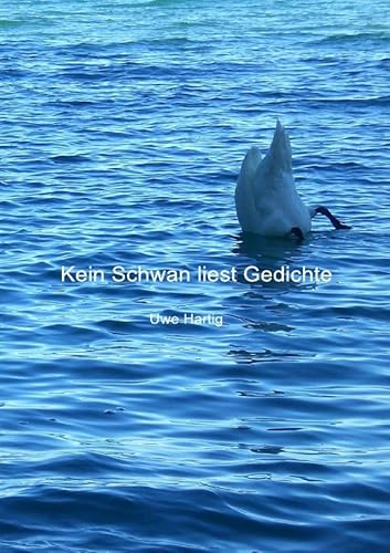 Kein Schwan liest Gedichte