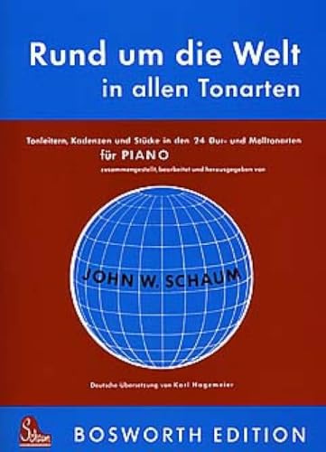 Rund um die Welt in allen Tonarten. Tonleitern, Kadenzen und Stücke in den 24 Dur- und Molltonarten für Piano