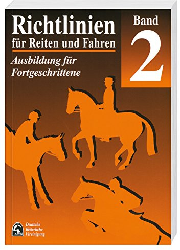 Richtlinien für Reiten und Fahren, Bd.2, Ausbildung für Fortgeschrittene: Richtlinien für Reiten und Fahren, Band 2