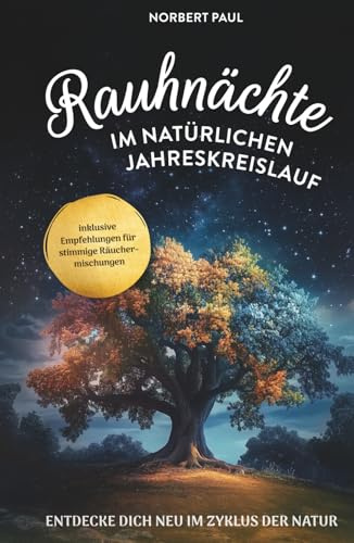 Rauhnächte im natürlichen Jahreskreis: Entdecke dich neu im Zyklus der Natur