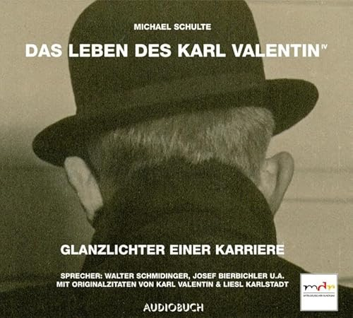 Das Leben des Karl Valentin (Teil 4) - Glanzlichter einer Karriere: Ungekürzte Ausgabe, Hörspiel. 53 Min.