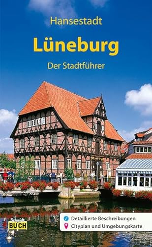 Lüneburg - Der Stadtführer: Ein Führer durch die alte Salzstadt (Stadt- und Reiseführer)