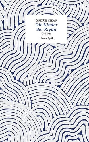Die Kinder der Riyun: Gedichte (Limbus Lyrik)