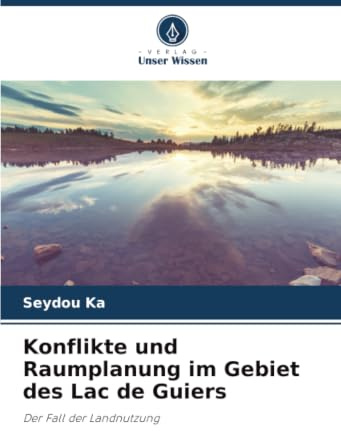 Konflikte und Raumplanung im Gebiet des Lac de Guiers: Der Fall der Landnutzung