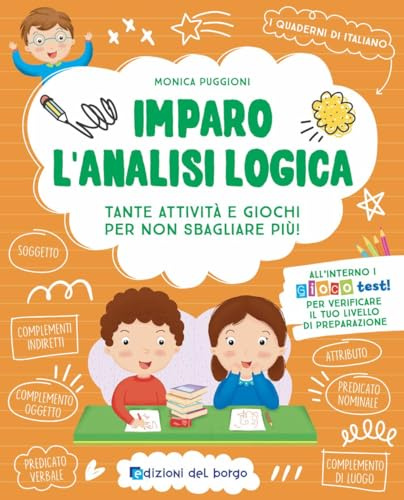 Imparo l'analisi logica. Tante attività e giochi per non sbagliare più! Ediz. a colori (i quaderni di italiano)