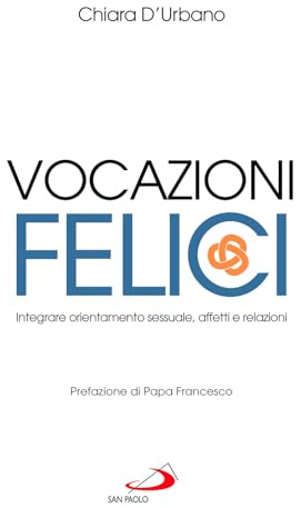 Vocazioni felici. Integrare orientamento sessuale, affetti e relazioni (I prismi)