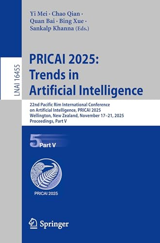 PRICAI 2025: Trends in Artificial Intelligence: 22nd Pacific Rim International Conference on Artificial Intelligence, PRICAI 2025, Wellington, New ... Notes in Artificial Intelligence, Band 16455)