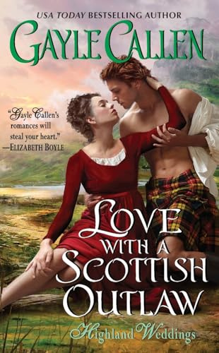 Love with a Scottish Outlaw: A Highland Romance Where a Clan Chief Shelters His Enemy's Daughter – And Risks His Heart (Highland Weddings, 3)