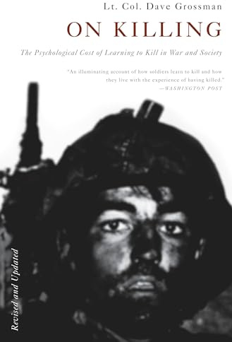 On Killing: The Psychological Cost of Learning to Kill in War and Society