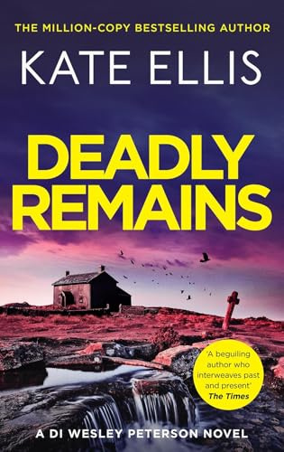 Deadly Remains: The next unmissable mystery in the DI Wesley Peterson crime series