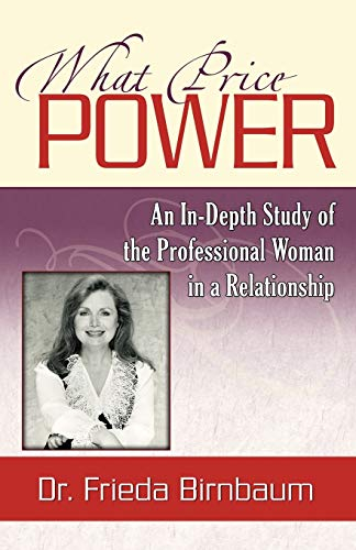 What Price Power: An InDepth Study of the Professional Woman in a Relationship