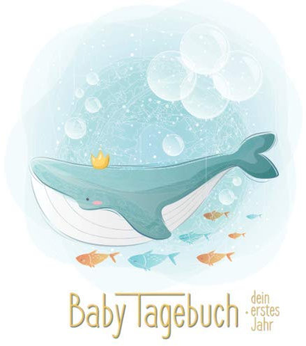Baby-Tagebuch - Dein erstes Jahr: Baby-Album zum ausfüllen für das erste Lebensjahr