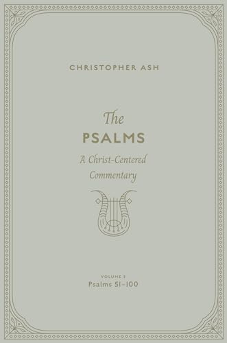 The Psalms: A Christ-Centered Commentary (Volume 3, Psalms 51–100)