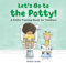 Let's Go to the Potty!: A Potty Training Book for Toddlers