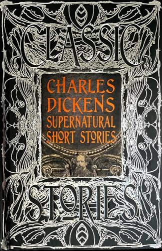 Charles Dickens Supernatural Short Stories: Classic Tales (Gothic Fantasy)