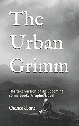 The Urban Grimm: The textual version of an upcoming comic book/ Graphic Novel