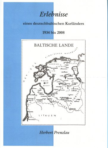 Erlebnisse eines deutschbaltischen Kurländers 1934 bis 2008: Band 1