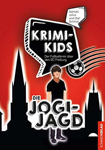 Krimi-Kids: Die Jogi-Jagd: Der Fußballkrimi über den SC Freiburg