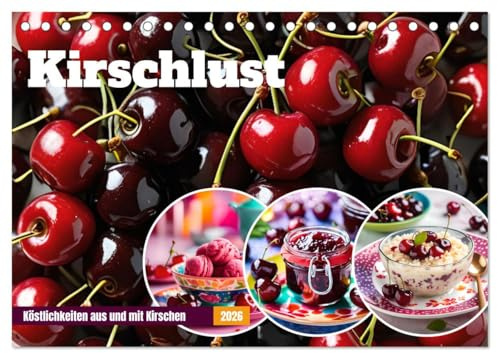 Kirschlust - Köstlichkeiten aus und mit Kirschen (Tischkalender 2026 DIN A5 quer), CALVENDO Monatskalender: Verführerische KI Gerichte und Getränke aus Kirschen. (CALVENDO Lifestyle)