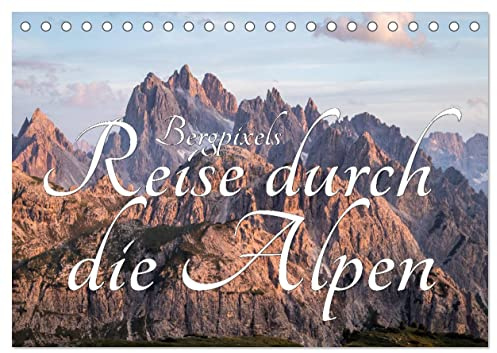 Bergpixel´s Reise durch die Alpen (Tischkalender 2026 DIN A5 quer), CALVENDO Monatskalender: Der Wanderkalender mit den schönsten Bildern aus den Alpen (CALVENDO Natur)