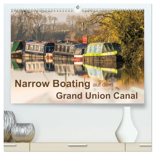 Narrow Boating auf dem Grand Union Canal (hochwertiger Premium Wandkalender 2026 DIN A2 quer), Kunstdruck in Hochglanz: Natur und Technik am Kanal erleben (CALVENDO Orte)