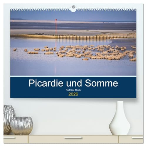 Picardie und Somme (hochwertiger Premium Wandkalender 2026 DIN A2 quer), Kunstdruck in Hochglanz: Nordfrankreich von der unbekannten Seite. (CALVENDO Orte)
