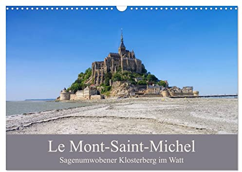 Le Mont-Saint-Michel - Sagenumwobener Klosterberg im Watt (Wandkalender 2026 DIN A3 quer), CALVENDO Monatskalender: Rund um den Mont-Saint-Michel, die ... im Wattenmeer des Ärmelkanals (CALVENDO Orte)