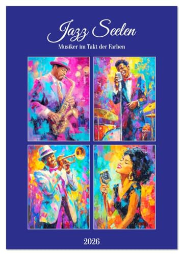 Jazz Seelen. Musiker im Takt der Farben (Wandkalender 2026 DIN A2 hoch), CALVENDO Monatskalender: Die Ursprünge des Jazz im leuchtenden Ölbilder-Stil (CALVENDO Menschen)