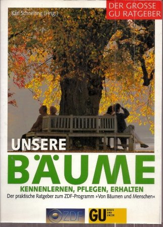 Unsere Bäume. Kennenlernen, pflegen, erhalten